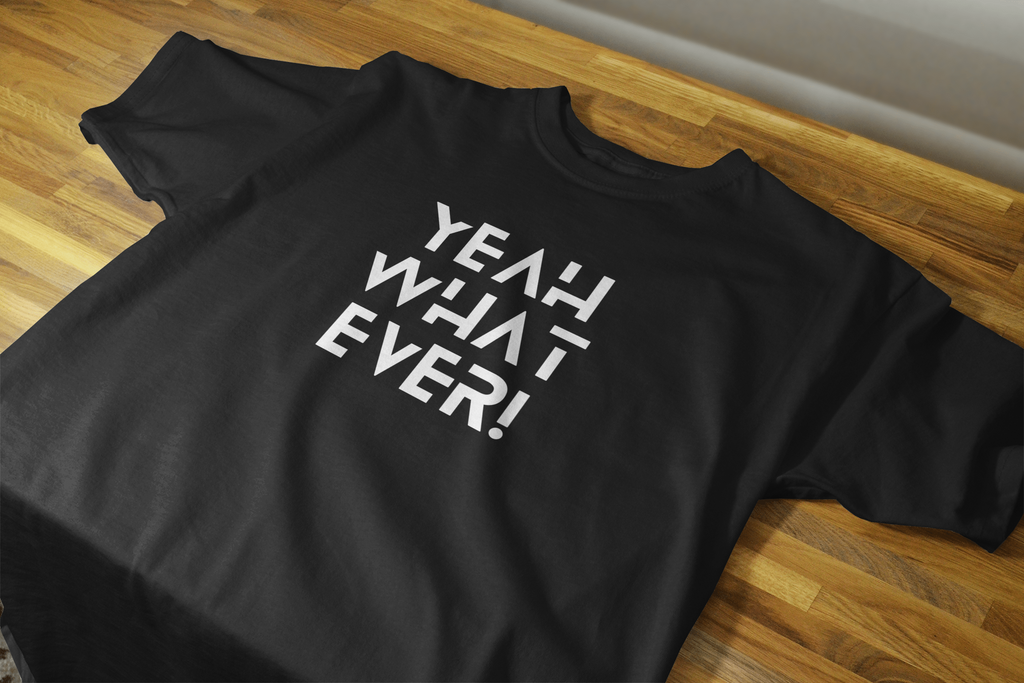 VEnhance Yeah What Ever Slogan T-Shirt