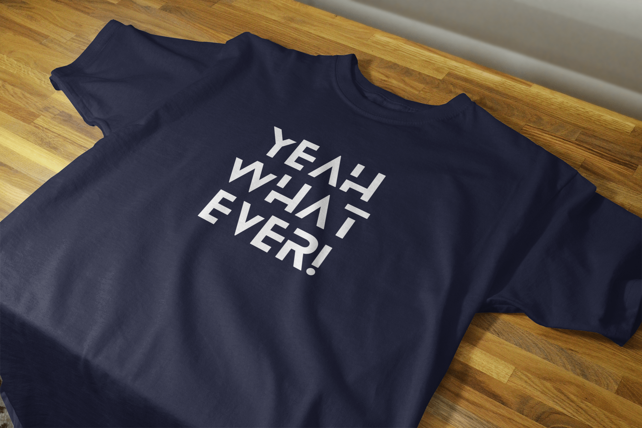 VEnhance Yeah What Ever Slogan T-Shirt