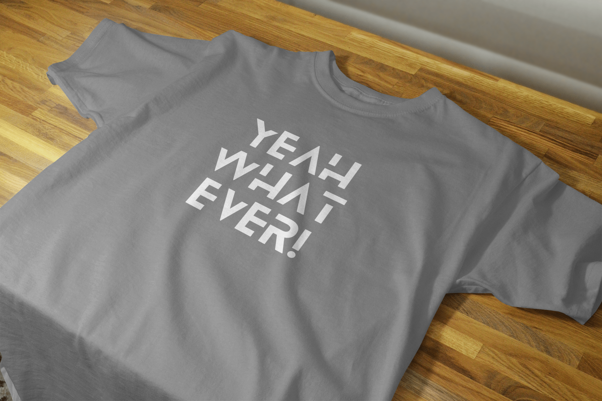 VEnhance Yeah What Ever Slogan T-Shirt