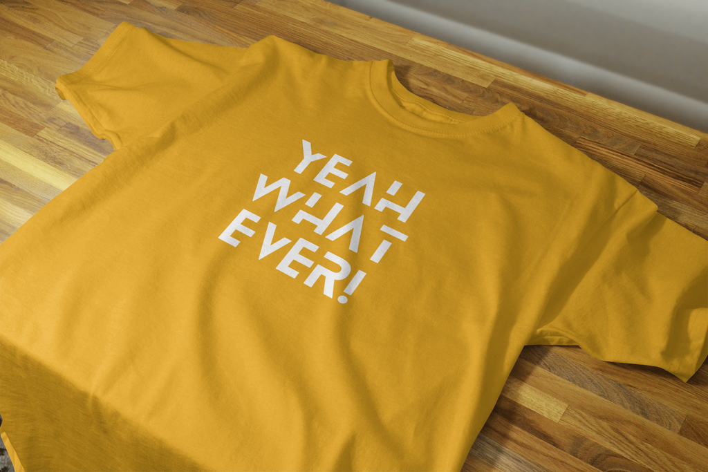 VEnhance Yeah What Ever Slogan T-Shirt