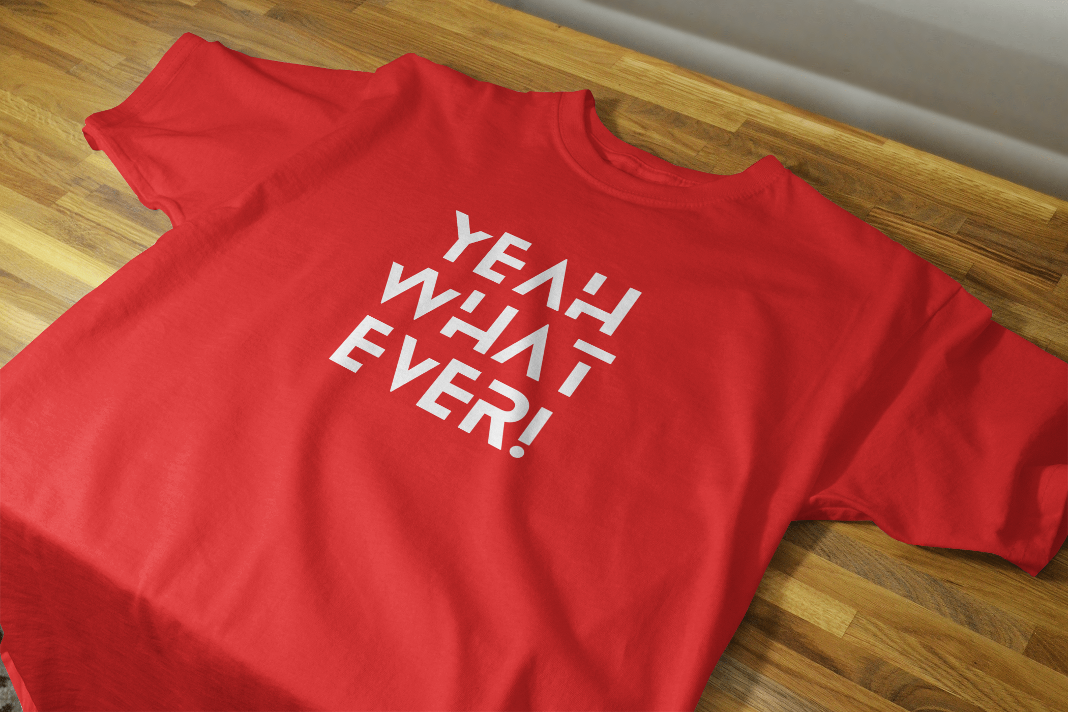 VEnhance Yeah What Ever Slogan T-Shirt
