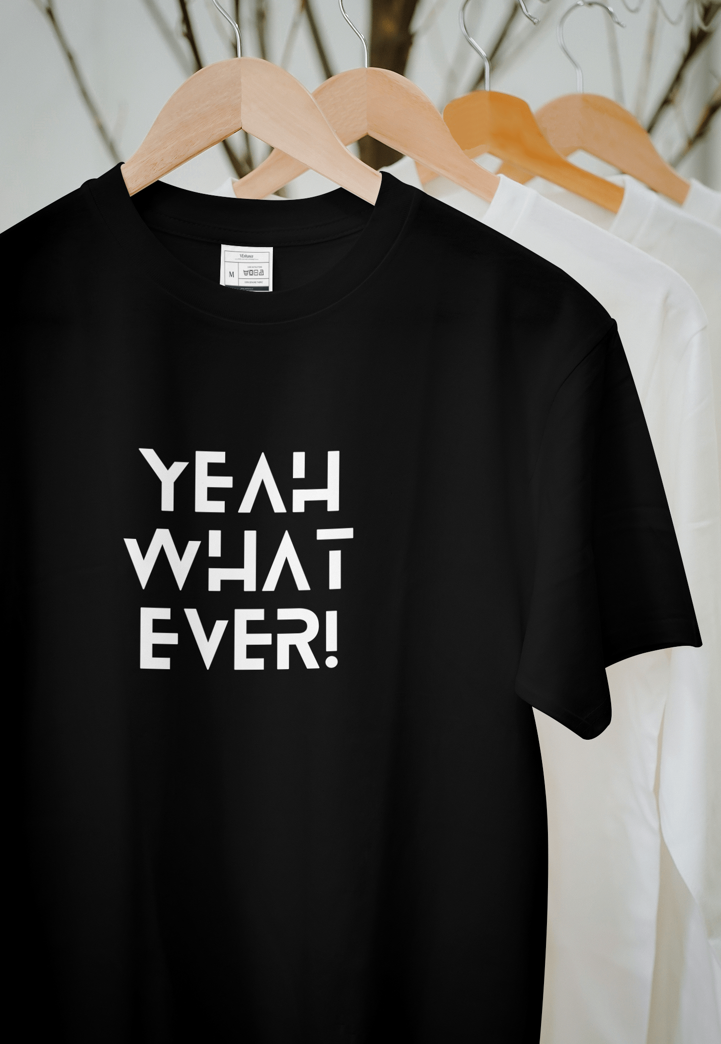 VEnhance Yeah What Ever Slogan T-Shirt